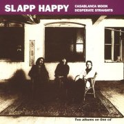 Slapp Happy - Casablanca Moon / Desperate Straights (1993)