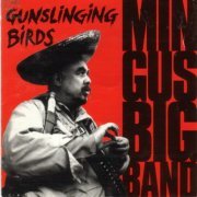 Mingus Big Band - Gunslinging Birds (1995) FLAC