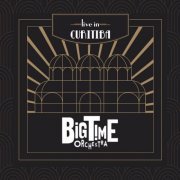 Big Time Orchestra - Live In Curitiba (2020) [Hi-Res]