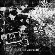 Om Unit - Acid Dub Versions III (2025)