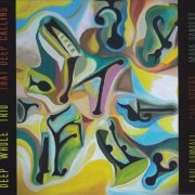 Deep Whole Trio - That Deep Calling (2014)