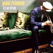 Jerome Etcheberry - Let Me Dream (feat. David Blenkhorn, Hugo Lippi & Raphael Dever) (2019)