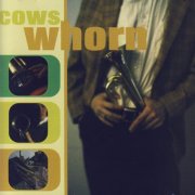 Cows - Whorn (1996)