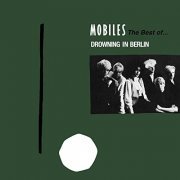 Mobiles - Drowning In Berlin: The Best Of (2006)