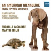 Michelle LaCourse & Martin Amlin - An American Menagerie - New Music for Viola and Piano (2019)