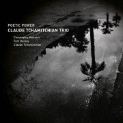 Claude Tchamitchian Trio - Poetic Power (2020)