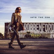 Robben Ford - Into the Sun (2015) [+ Track By Track Commentary]