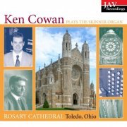 Ken Cowan - Ken Cowan Plays the Skinner Organ at the Cathedral of Our Lady Queen of the Most Holy Rosary in Toledo, Ohio (2001)