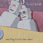 The Get Up Kids - Something to Write Home About (25th Anniversary Deluxe Edition) (2024) [Hi-Res]