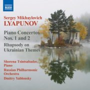Shorena Tsintsabadze, Russian Philharmonic Orchestra, Dmitry Yablonsky - Lyapunov: Piano Concertos Nos. 1 & 2 - Rhapsody on Ukrainian Themes (2010)