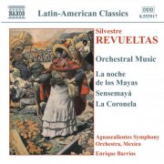 Aguascalientes Symphony Orchestra, Enrique Barrios - Revueltas: Orchestral Music (2002)