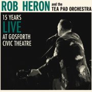 Rob Heron & The Tea Pad Orchestra - 15 Years - Live at Gosforth Civic Theatre (2026) [Hi-Res]