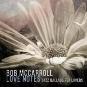 Bob McCarroll - Love Notes: Jazz Ballads for Lovers (2024)