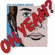 Jan Hammer Group - Oh, Yeah? (1976)