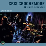 Cris Crochemore, Blues Groovers - Cris Crochemore and Blues Groovers Vivo En Mr Jones (En Vivo) (2016) [Hi-Res]