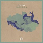 Various Artists - Rebirth Sessions - Robytek (2015)