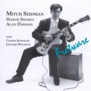 Mitch Seidman, Harvie Swartz, Alan Dawson - Fretware (1994)