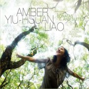 Amber Yiu-Hsuan Liao - Sonatas and Suites (2015)