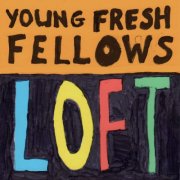 Young Fresh Fellows - Loft (2026)