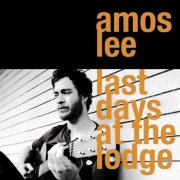 Amos Lee - Last Days at the Lodge (2008)
