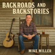 Mike Miller - Backroads and Backstories (2026)