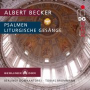 Berliner Domchor, Tobias Brommann - Becker: Psalmen & Liturgische Gesänge (2009)