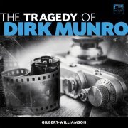 Gilbert-Williamson - The Tragedy of Dirk Munro (2020) [Hi-Res]