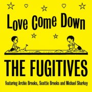 The Fugitives, Michael Sharkey, Archie Brooks, Scottie Brooks - Love Come Down (2024)