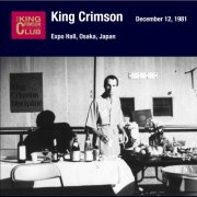 King Crimson - 1981-12-12 Expo Hall Osaka Japan (1981)