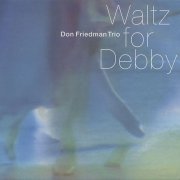 Don Friedman Trio - Waltz for Debby (2003) CD Rip