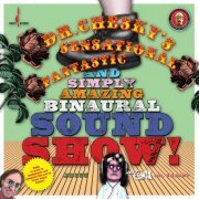 Dr. Chesky - Dr. Chesky's Sensational, Fantastic, And Simply Amazing Binaural Sound Show! (2012) [Hi-Res]