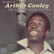 Arthur Conley - I'm Living Good - The Soul Of Arthur Conley 1964-1974 (2011)