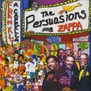 The Persuasions - Frankly a Cappella: The Persuasions Sing Zappa (2000)