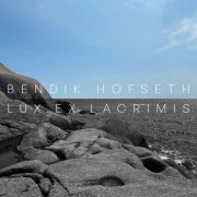 Bendik Hofseth - Lux ex lacrimis (2025) [Hi-Res]