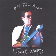 Paul Wood - All The Best (2006)