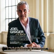 Joel Gisiger - J. S. Bach: Sonatas, BWV 1020 - 1030b & Partita in A Minor, BWV 1013 (2024) [Hi-Res]