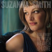 Suzanna Smith - Halfway Between Heaven & Love (2013)