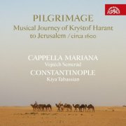 Cappella Mariana - Pilgrimage / Musical Journey of Kryštof Harant to Jerusalem / circa 1600 (2024) Hi-Res