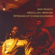 Max Roach & Abdullah Ibrahim - Streams of Consciousness (2003)