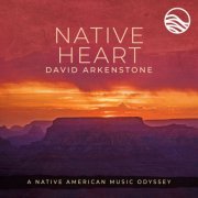 David Arkenstone - Native Heart: A Native American Music Odyssey (2022)