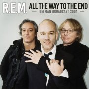 R.E.M. - All The Way To The End (2018)