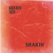 Black River Delta - Shakin' (2021) [Hi-Res]