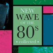 VA - New Wave Of The 80's Collected (2023)