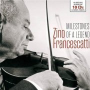 Zino Francescatti - Milestones of a Legend - Zino Francescatti, Vol. 1-10 (2016)