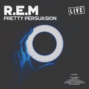 R.E.M. - Pretty Persuasion (Live) (2019)