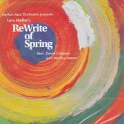 Aarhus Jazz Orchestra, Lars Møller - ReWrite of Spring (2015) CD Rip