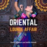 VA - Oriental Lounge Affair (Exotic Arabian and Indian Moods) (2022)