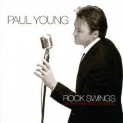 Paul Young - Rock Swings (On The Wild Side Of Swing) (2006)