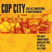 Roger Freundlich - Cop City - Eight Jazz Compositions by Roger Freundlich (2022) Hi Res