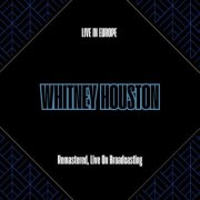 Whitney Houston - Live in Europe (Remastered, Live On Broadcasting) (2025)